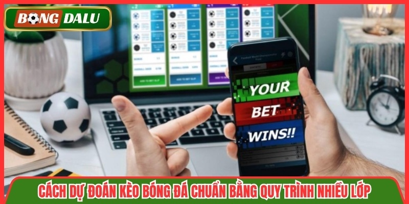 Cách Dự Đoán Kèo Bóng Đá Chuẩn