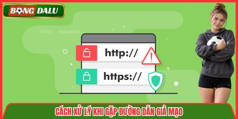 Cách xử lý khi gặp đường dẫn giả mạo