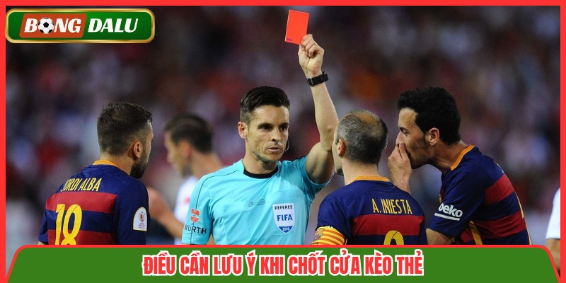 Điều cần lưu ý khi chốt cửa kèo thẻ
