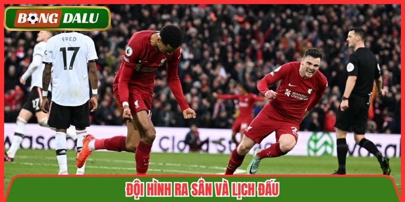 Đội hình ra sân và lịch đấu