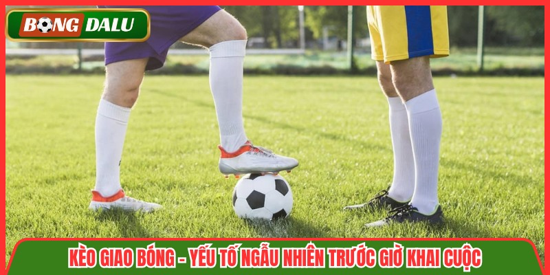 Kèo Giao Bóng