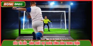 Kèo Tài Xỉu – Bản Chất Dự Đoán Tổng Bàn Trong Trận