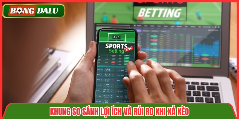 Khung so sánh lợi ích và rủi ro khi xả kèo