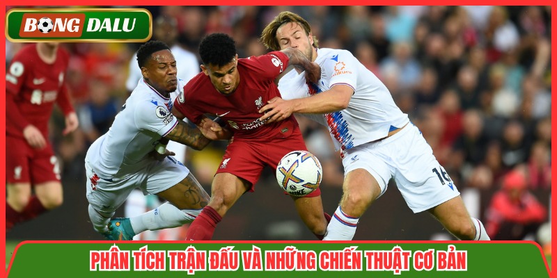 Phân tích trận đấu và những chiến thuật cơ bản