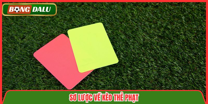 Sơ lược về kèo thẻ phạt