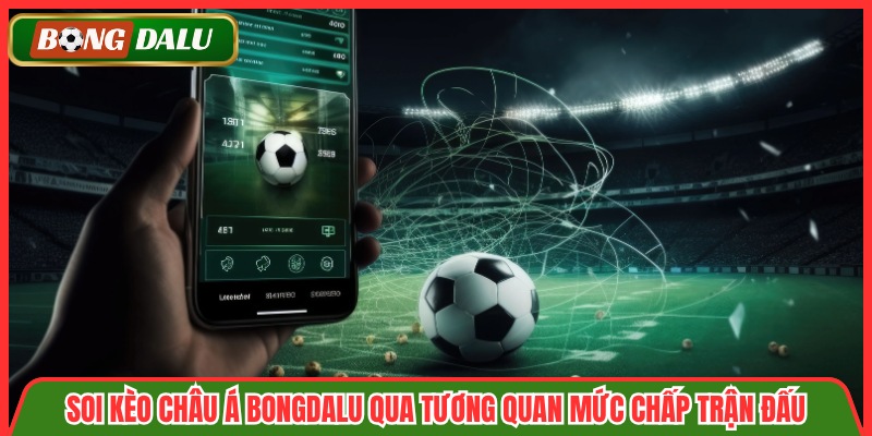 Soi Kèo Châu Á Bongdalu