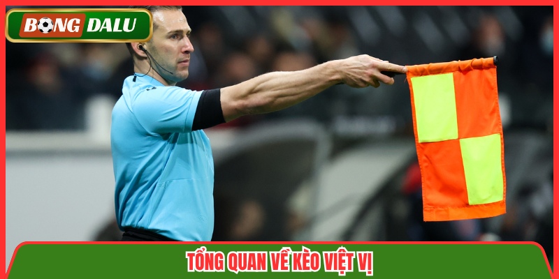 Tổng quan về kèo việt vị