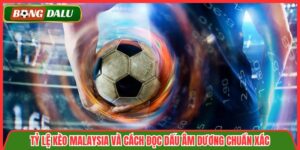 Tỷ Lệ Kèo Malaysia Và Cách Đọc Dấu Âm Dương Chuẩn Xác